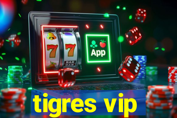 tigres vip